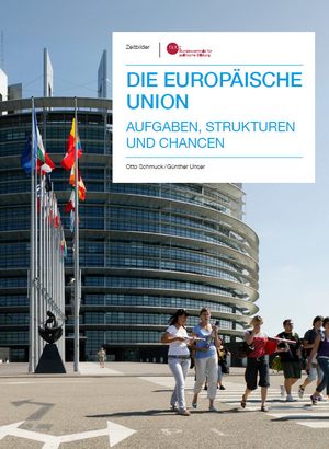 Die Europäische Union. Aufgaben, Strukturen und Chancen. BpB, 2018